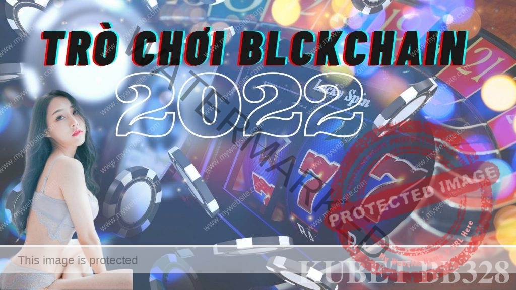 Trò chơi Blockchain 2022Kiếm tiền từ trò chơi kết hợp Công nghệ mới nhất 2022!