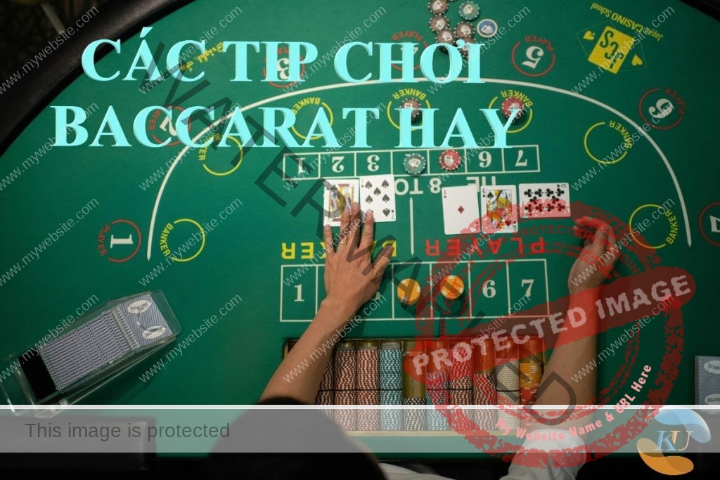 Tip chơi Baccarat hiệu quả nhất
